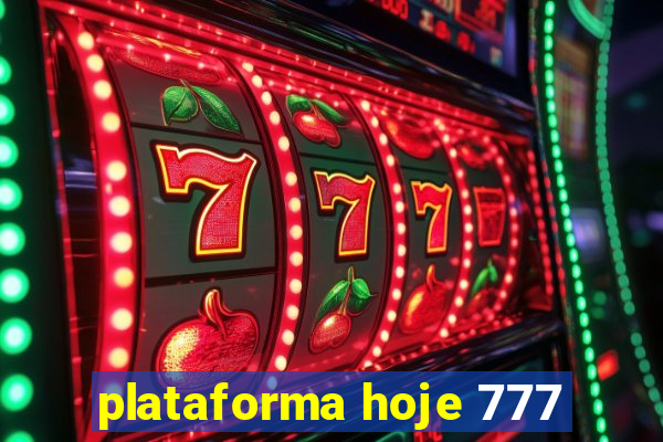 plataforma hoje 777